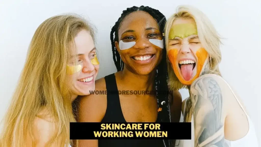 Skincare For Working Women