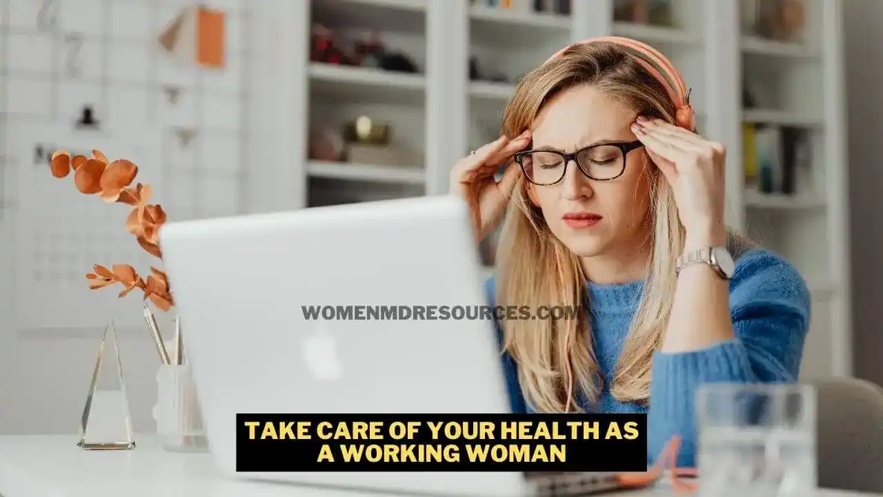 Take Care Of Your Health As A Working Woman